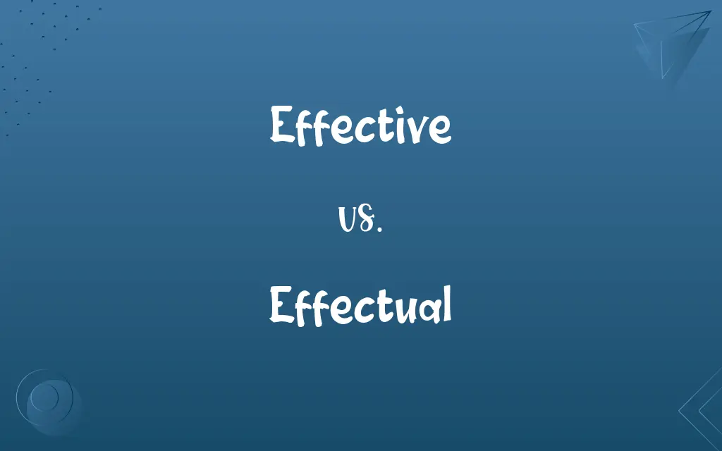 Effective vs. Effectual