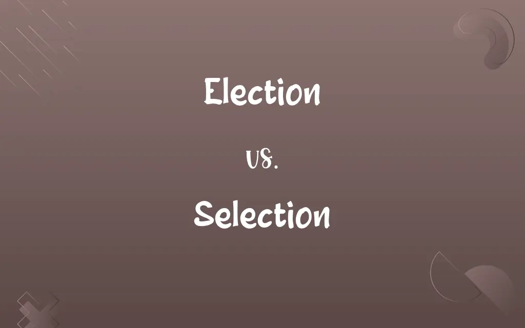 Election vs. Selection