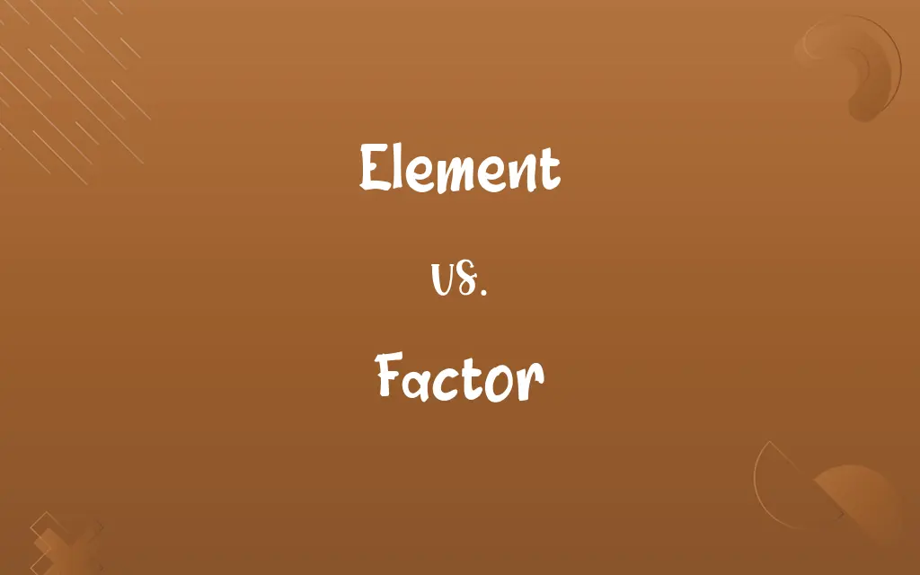 Element vs. Factor