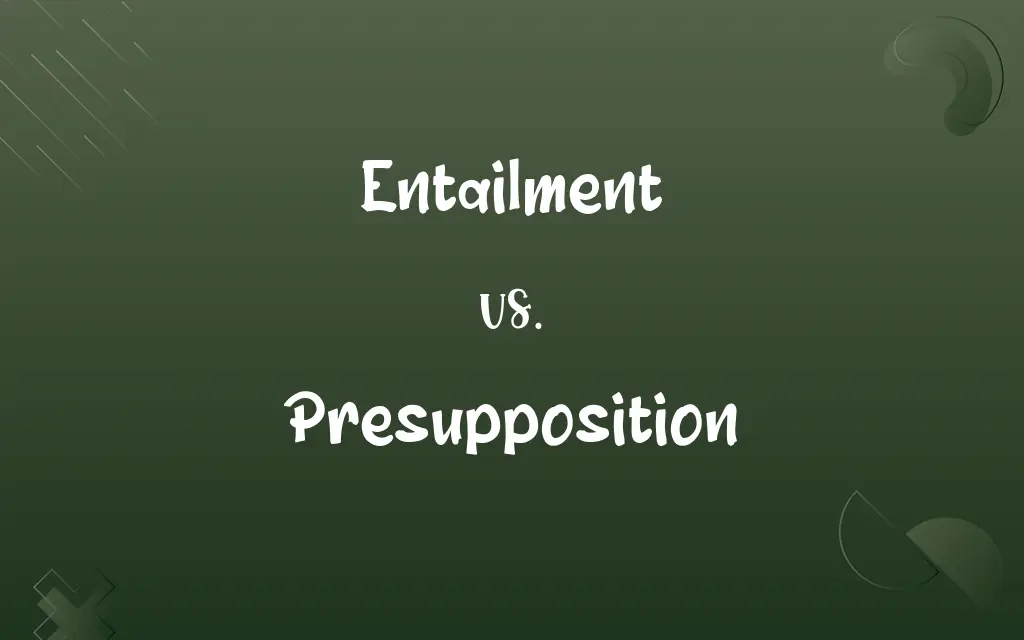 Entailment vs. Presupposition