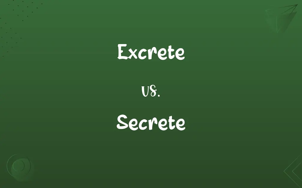 Excrete vs. Secrete