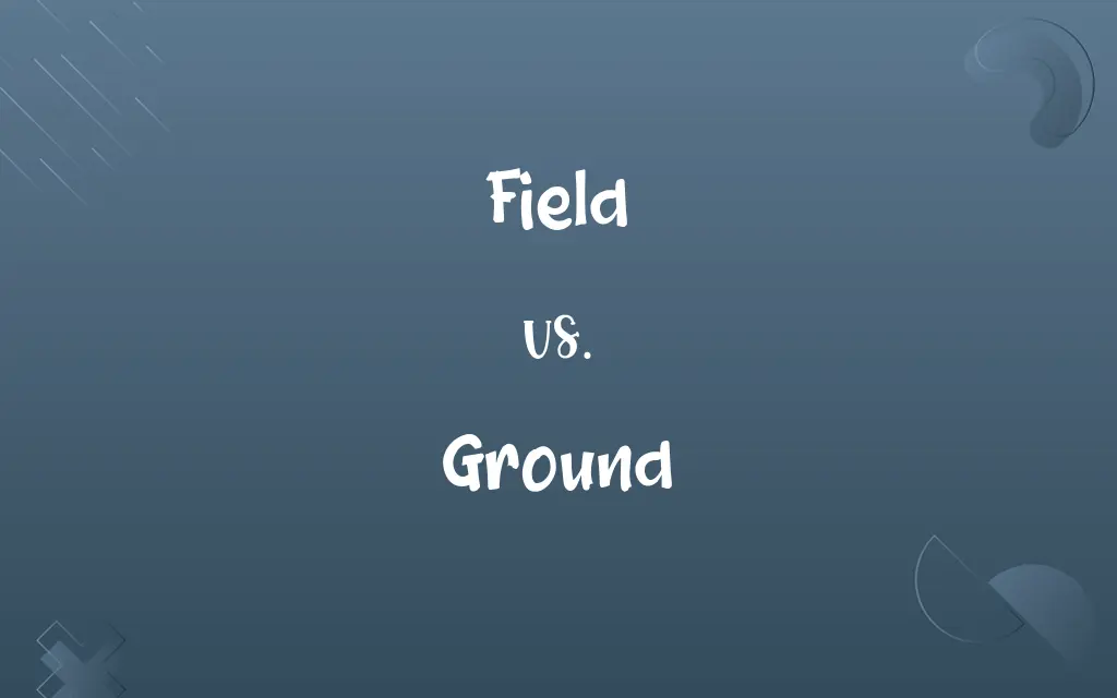 Field vs. Ground