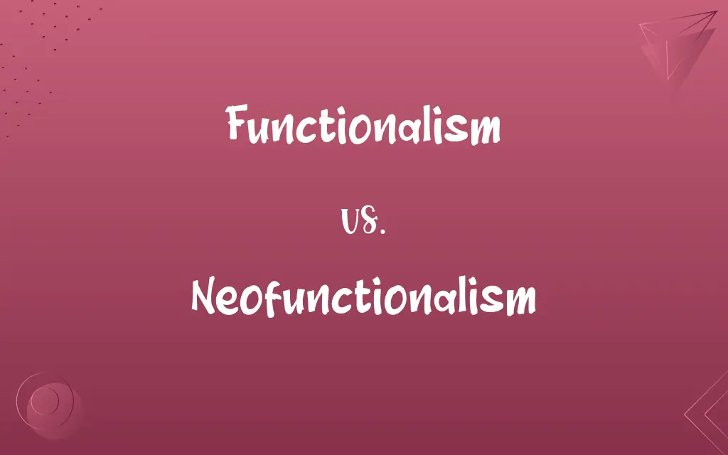Functionalism vs. Neofunctionalism