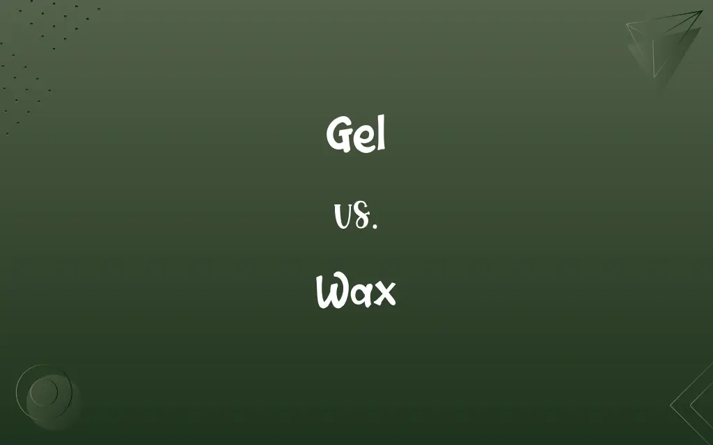 Gel vs. Wax