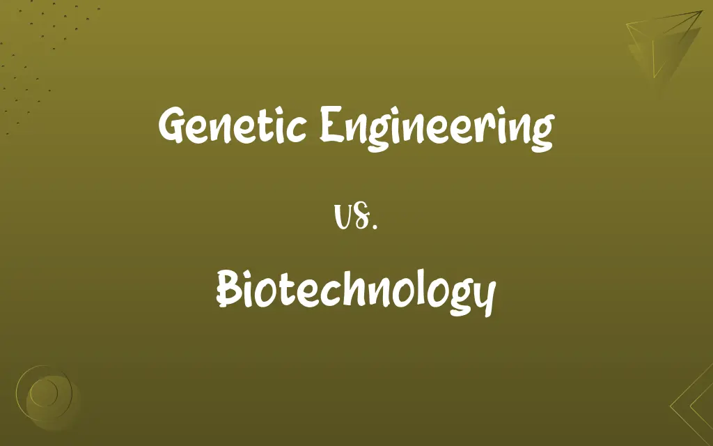 Genetic Engineering vs. Biotechnology