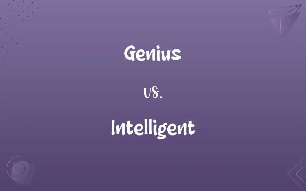 Genius vs. Intelligent
