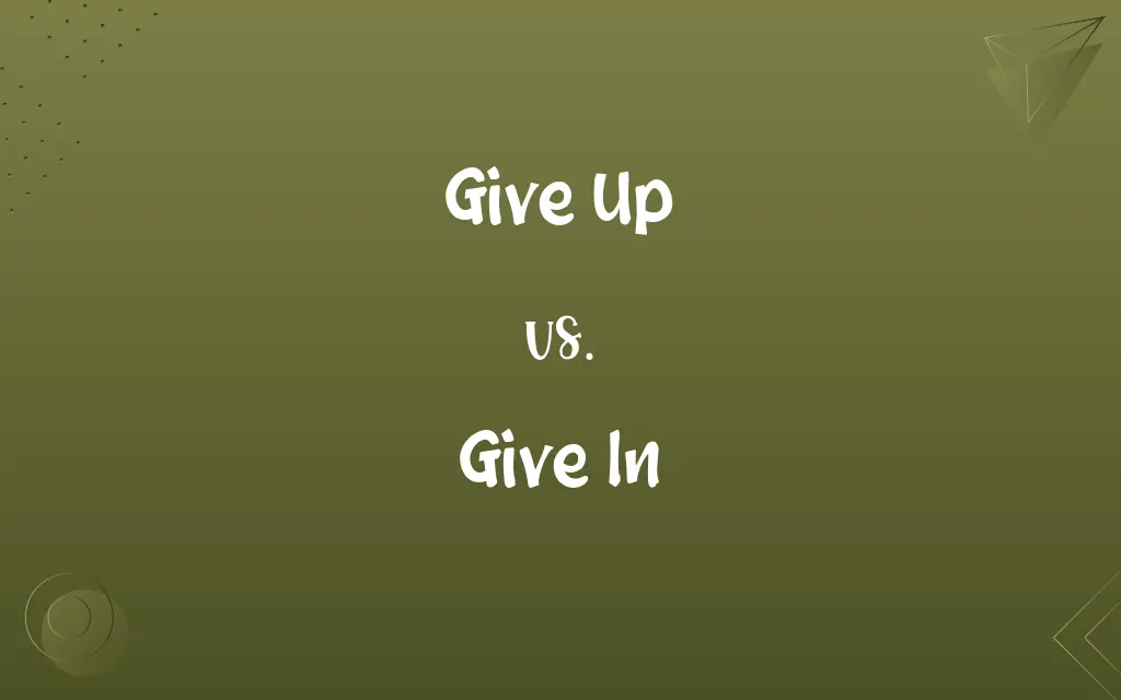 Give Up vs. Give In