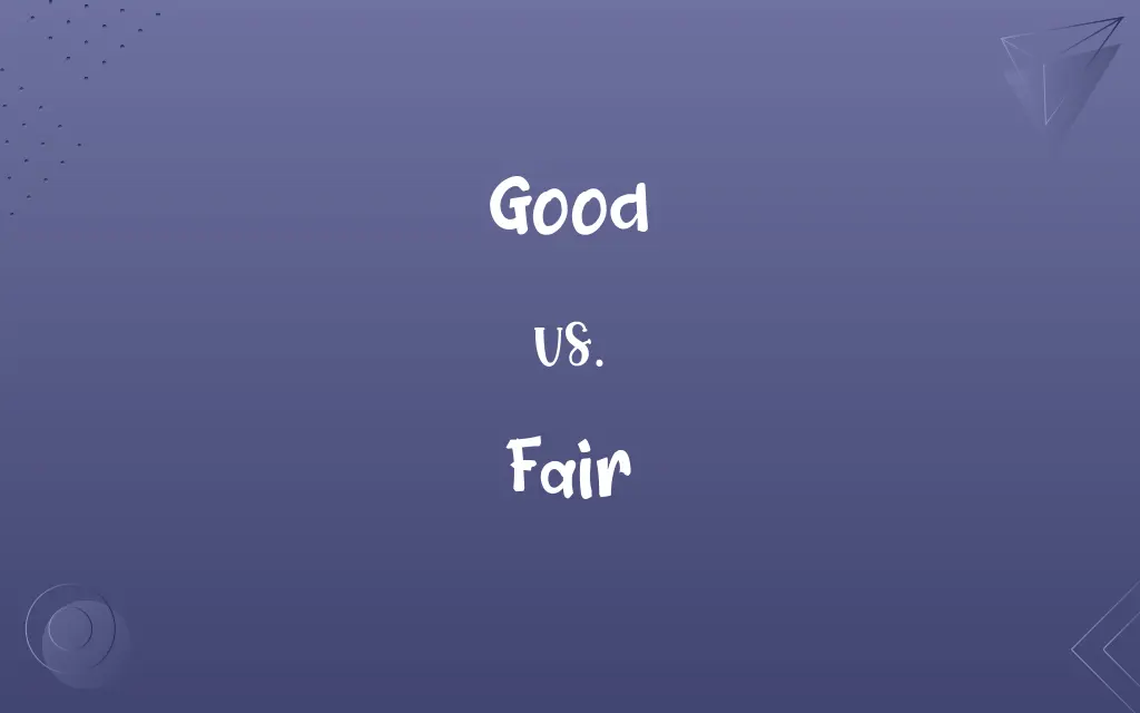 Good vs. Fair