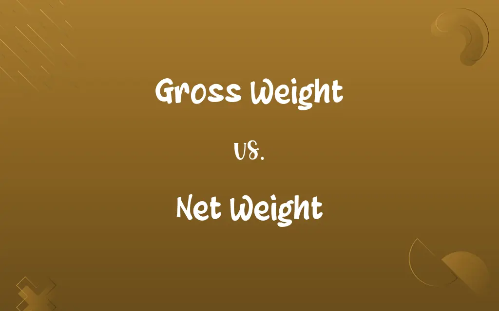 Gross Weight vs. Net Weight