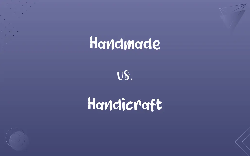 Handmade vs. Handicraft