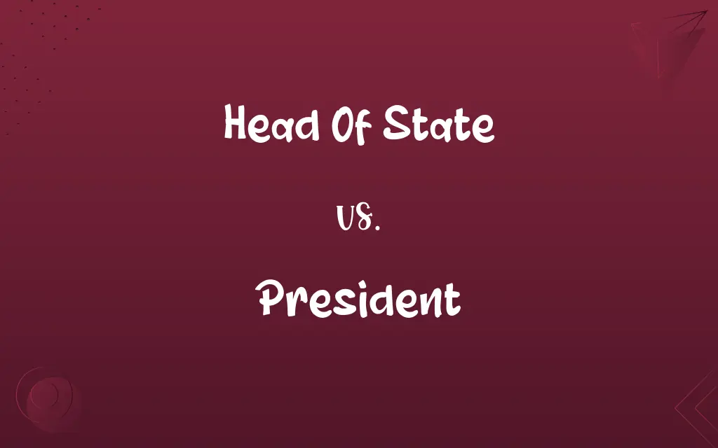 Head Of State vs. President