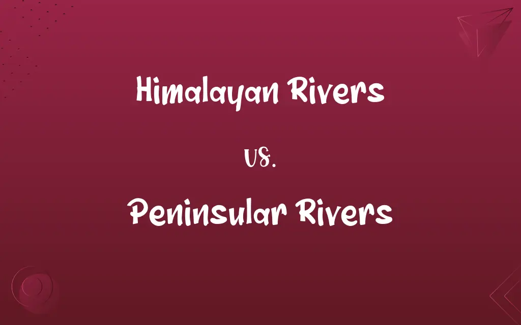 Himalayan Rivers vs. Peninsular Rivers