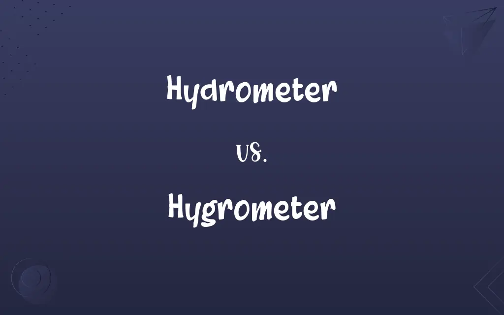 Hydrometer vs. Hygrometer