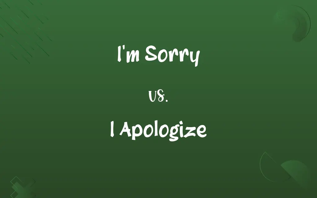 I'm Sorry vs. I Apologize