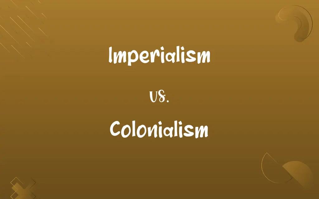 Imperialism vs. Colonialism