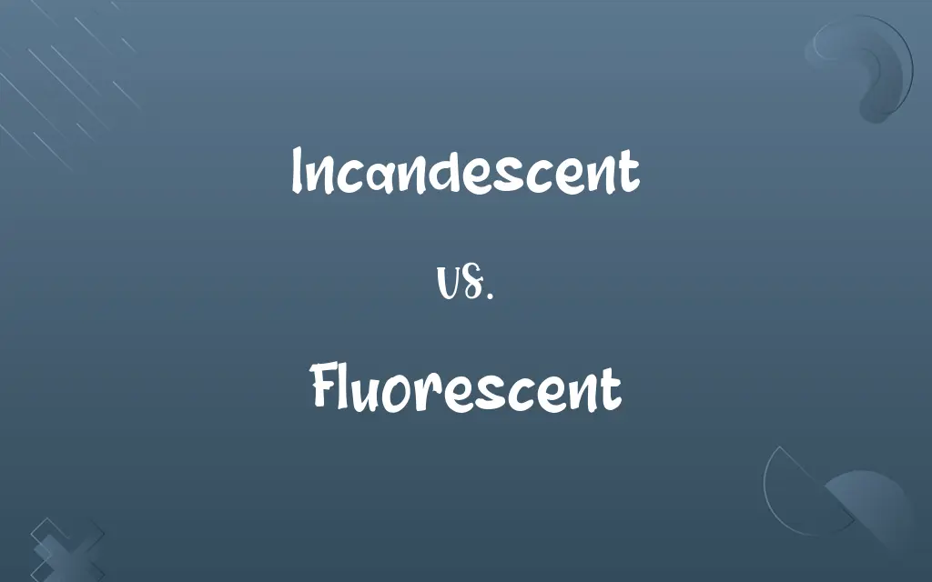 Incandescent vs. Fluorescent