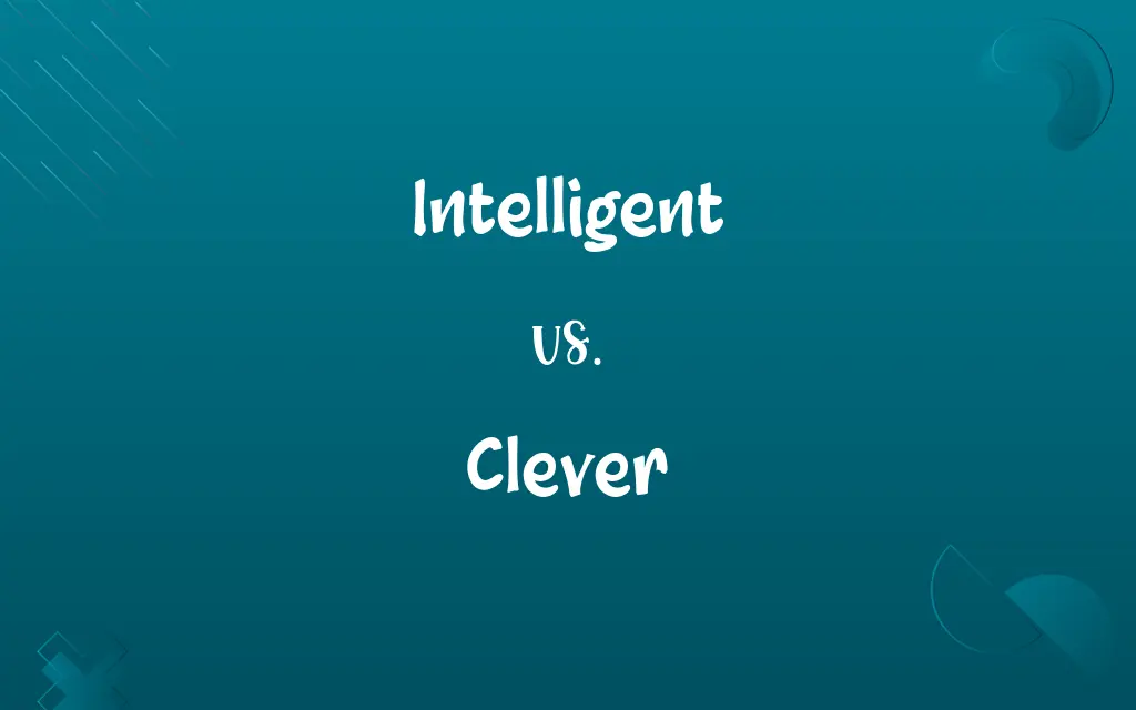 Intelligent vs. Clever