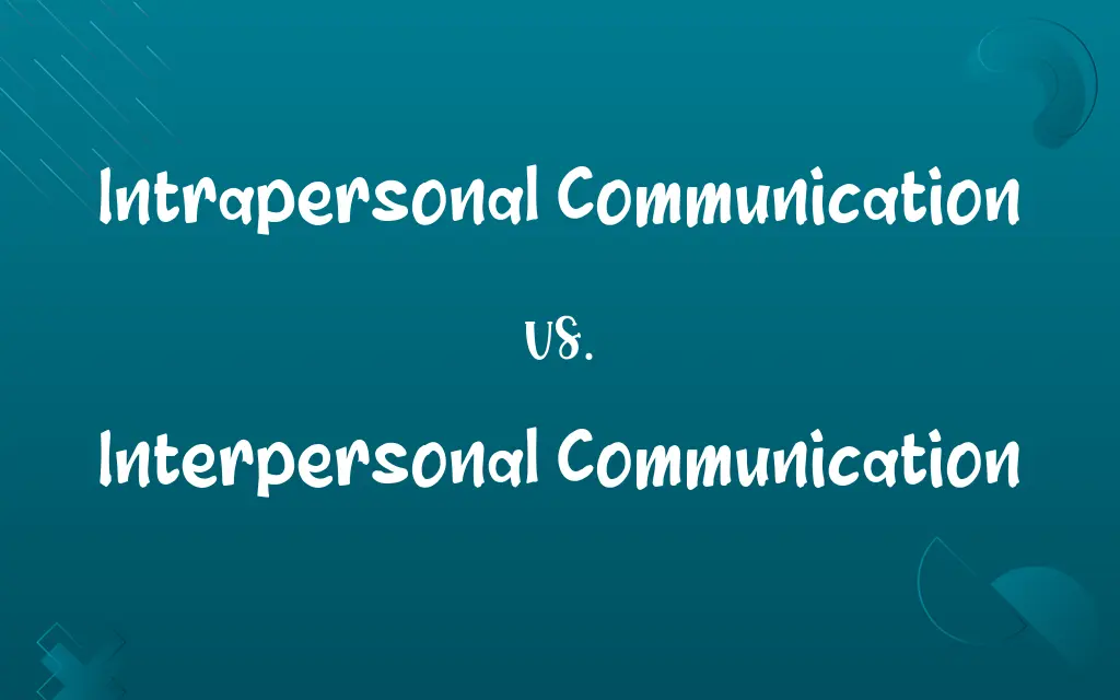 Intrapersonal Communication vs. Interpersonal Communication