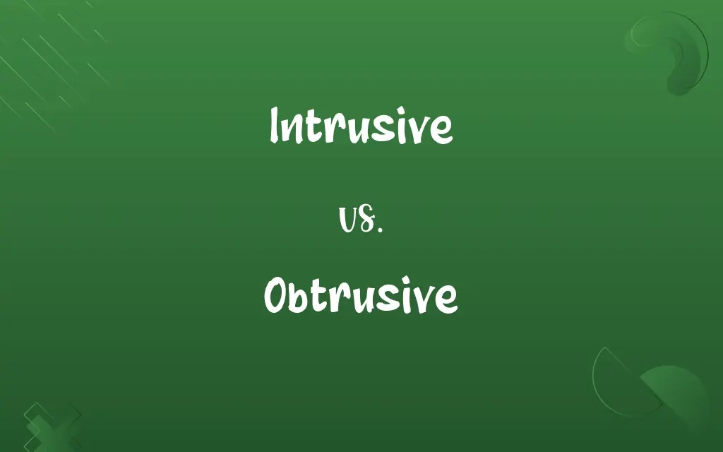 Intrusive vs. Obtrusive
