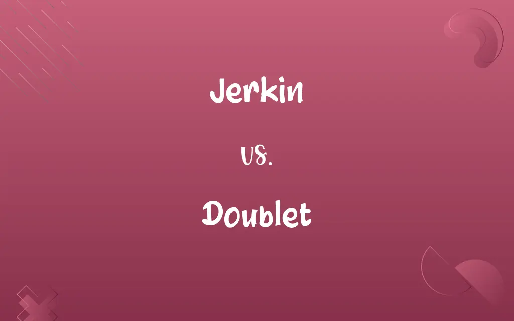 Jerkin vs. Doublet