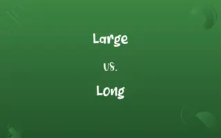 Large vs. Long
