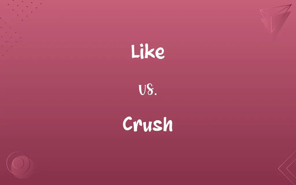 Like vs. Crush