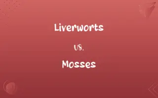 Liverworts vs. Mosses