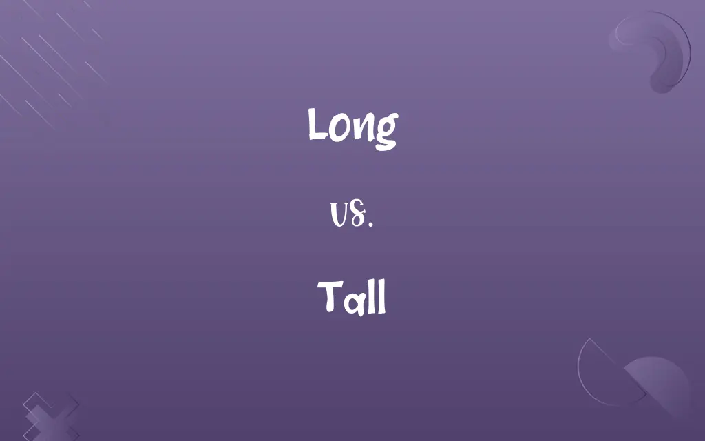 Long vs. Tall