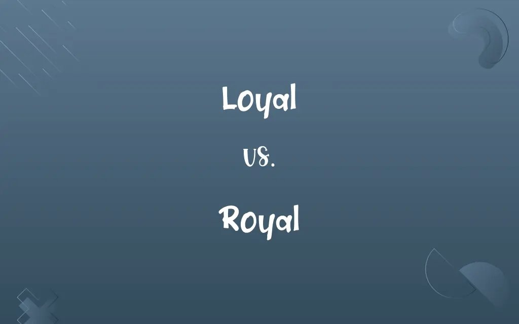 Loyal vs. Royal