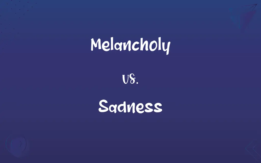 Melancholy vs. Sadness