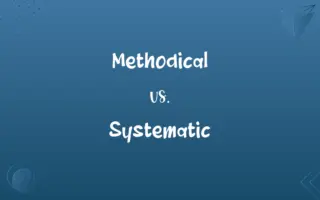 Methodical vs. Systematic