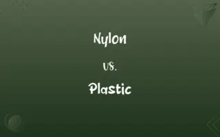 Nylon vs. Plastic