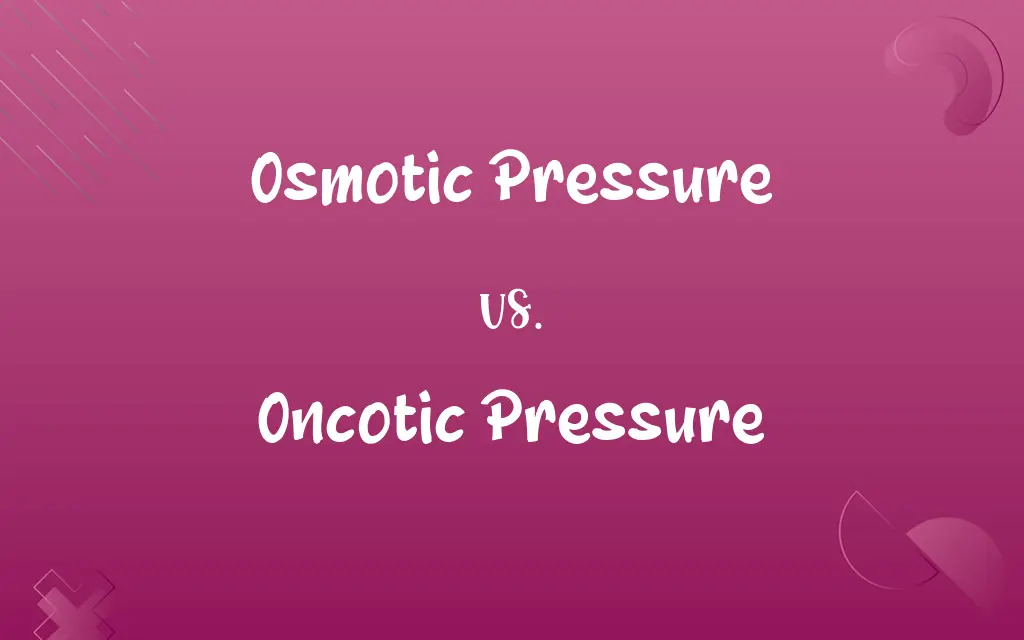 Osmotic Pressure vs. Oncotic Pressure