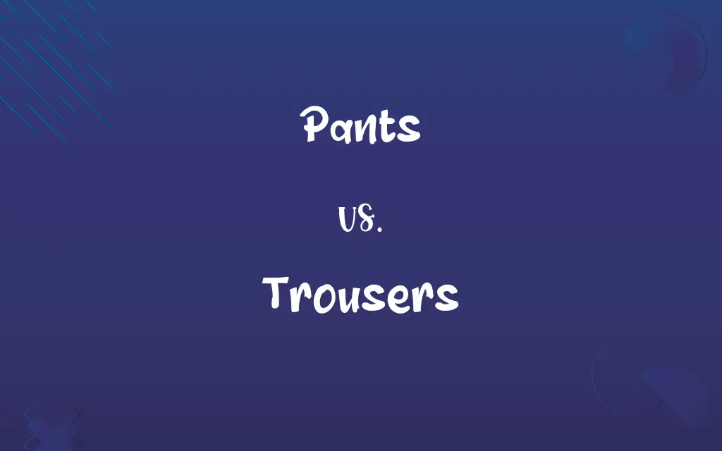 Pants vs. Trousers