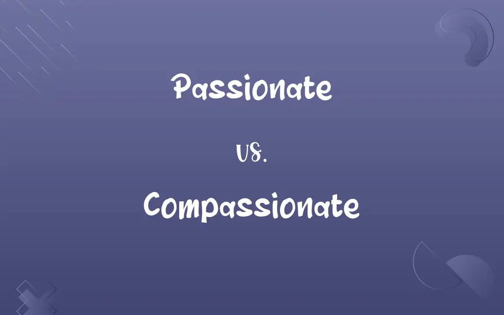 Passionate vs. Compassionate