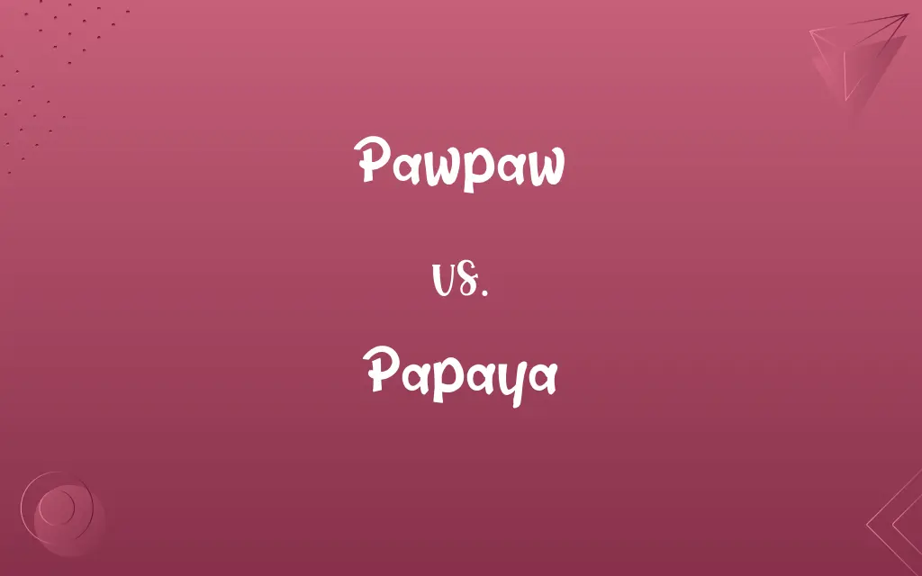 Pawpaw vs. Papaya