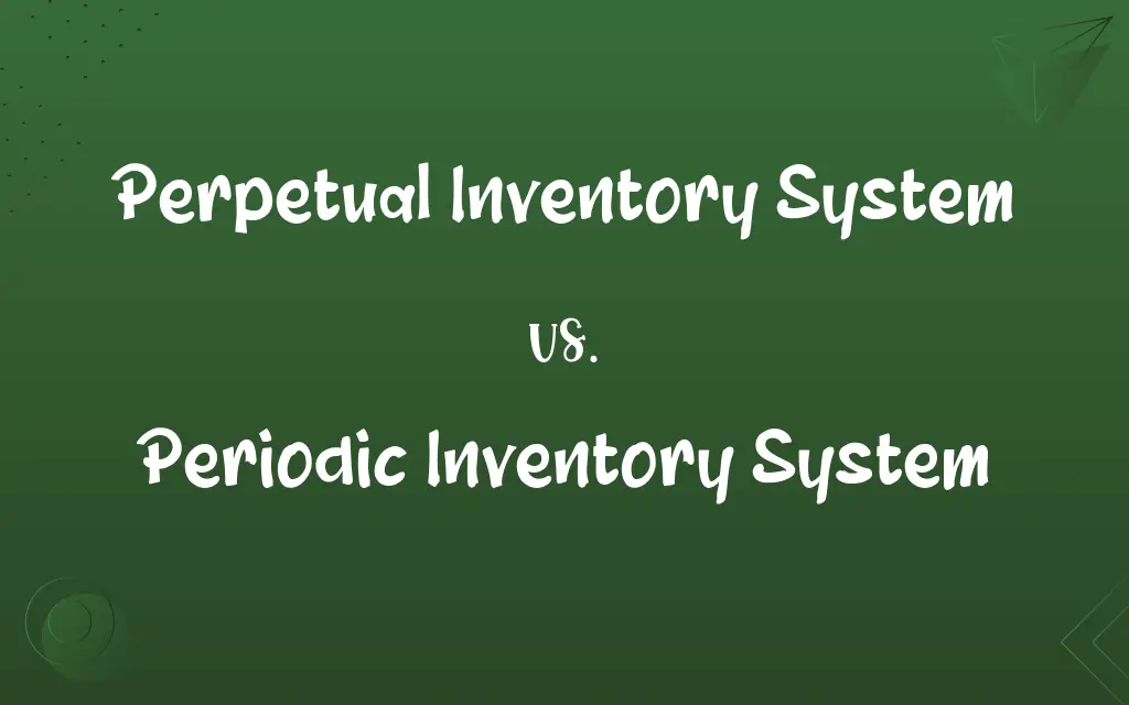 Perpetual Inventory System vs. Periodic Inventory System