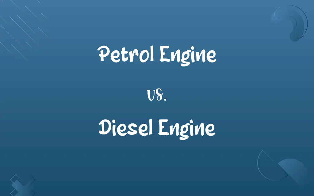 Petrol Engine vs. Diesel Engine
