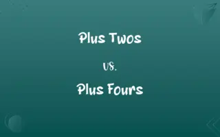 Plus Twos vs. Plus Fours
