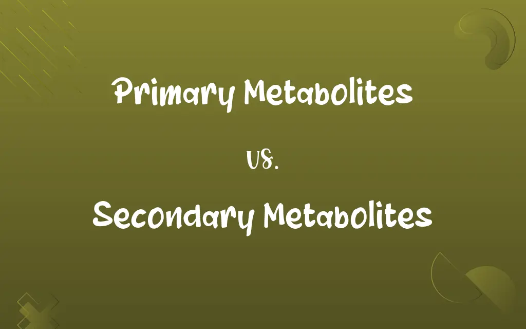 Primary Metabolites vs. Secondary Metabolites