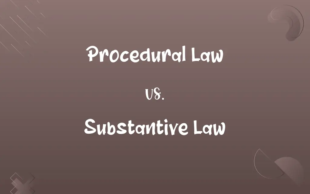 Procedural Law vs. Substantive Law