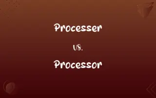 Processer vs. Processor