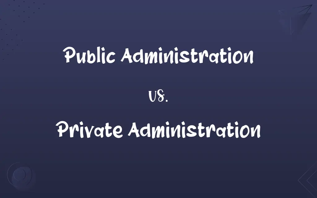Public Administration vs. Private Administration