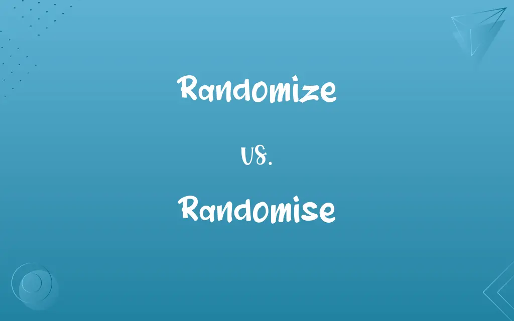 Randomize vs. Randomise