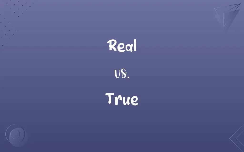 Real vs. True