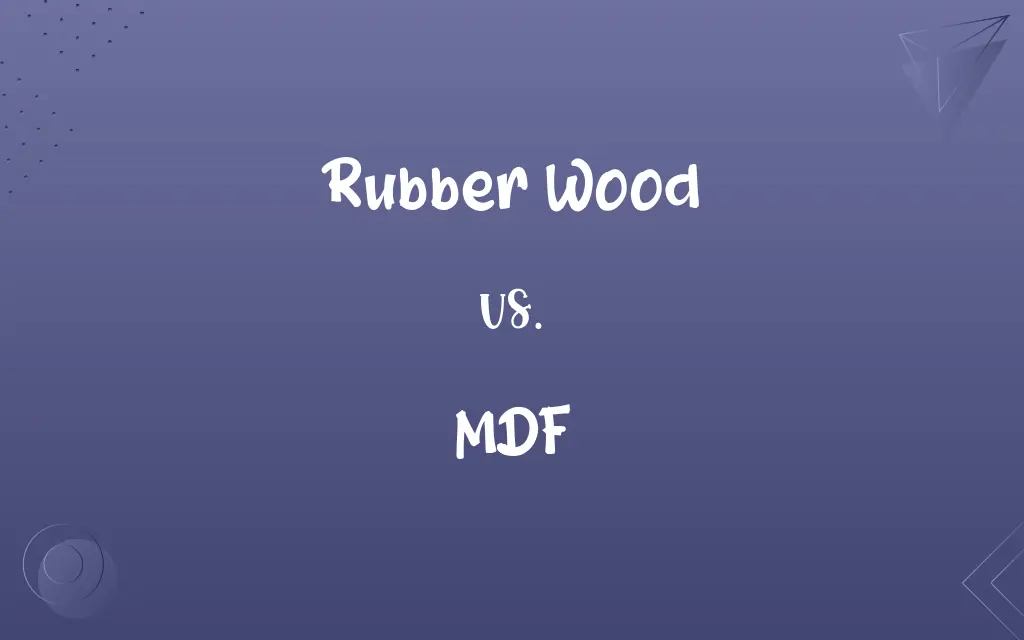 Rubber Wood vs. MDF