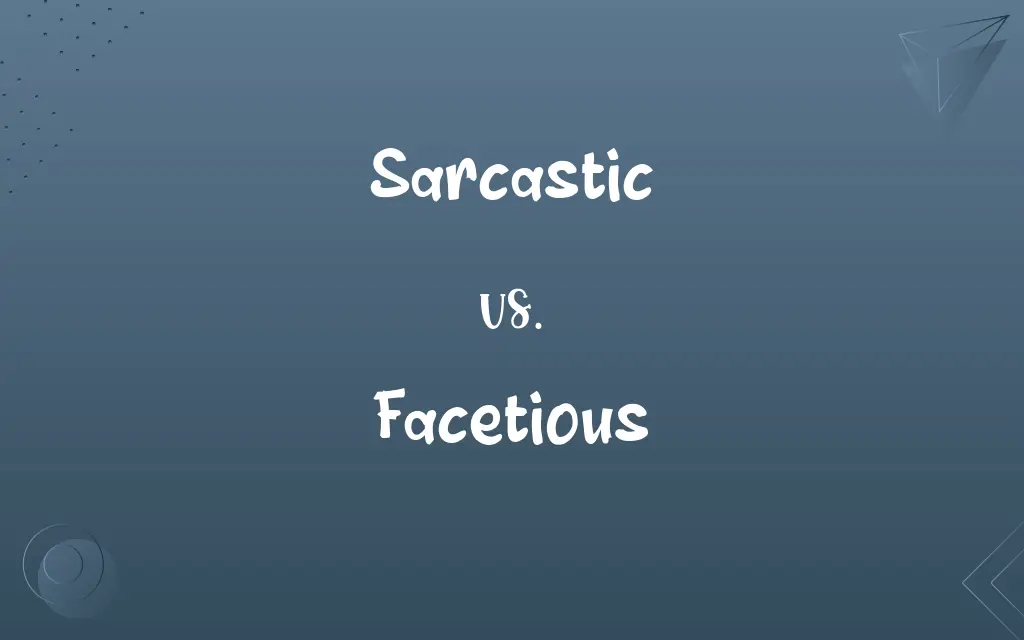 Sarcastic vs. Facetious
