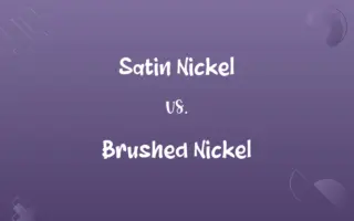 Satin Nickel vs. Brushed Nickel