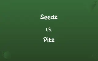Seeds vs. Pits