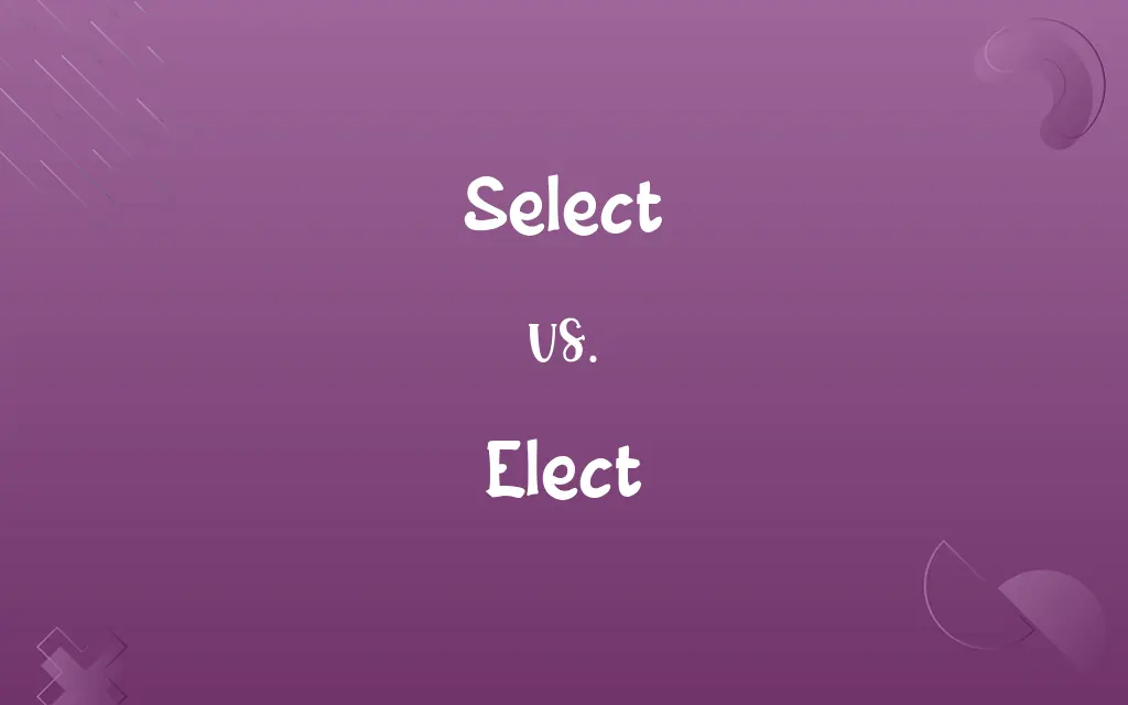 Select vs. Elect